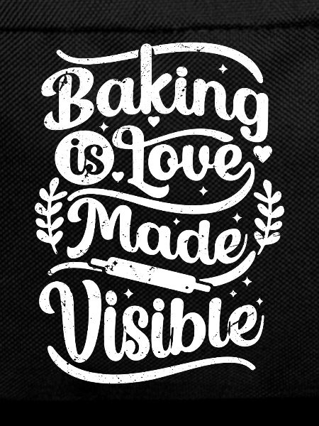 baking is love made visible
