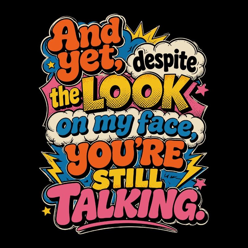 And yet: You keep talking
