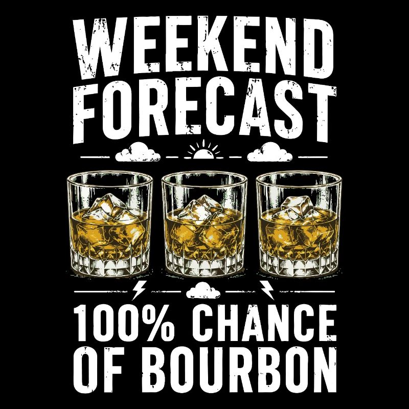 Weekend Forecast Bourbon Humor Design