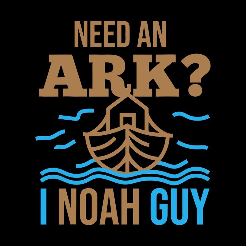 Brauchst du eine Arche? Ich bin Noah Guy