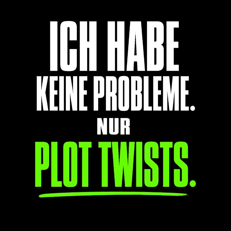 Ich habe keine Probleme nur Plot Twists