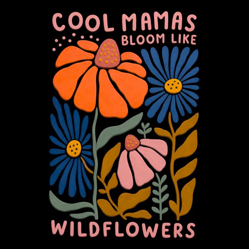 Cool Mamas Bloom Like Wildflowers