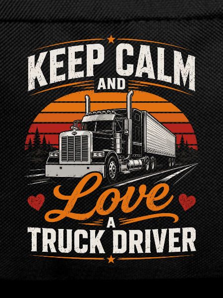 Stay calm Living a truck driver