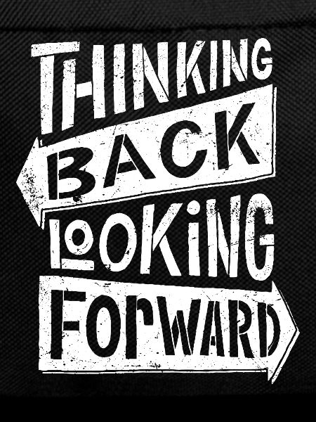 thinking back looking forward