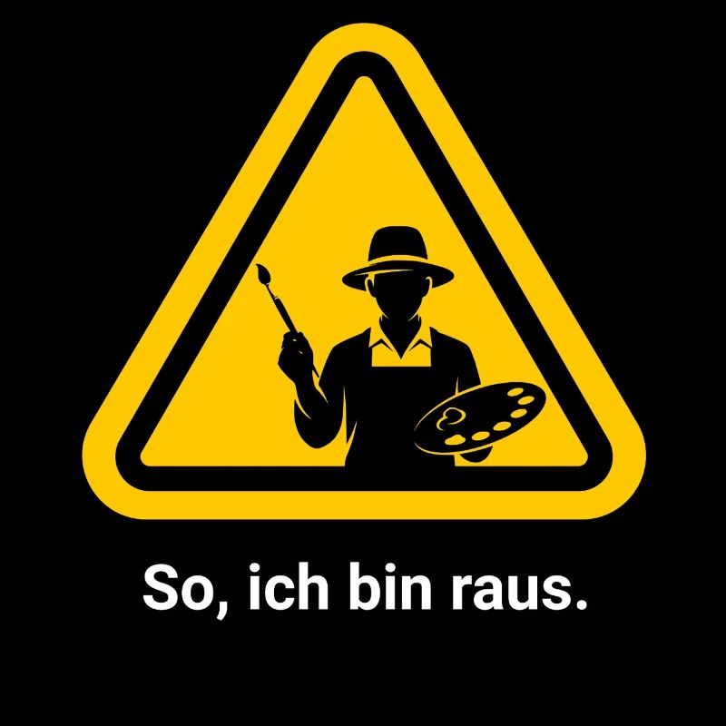 So, ich bin raus. Malen Warnschild