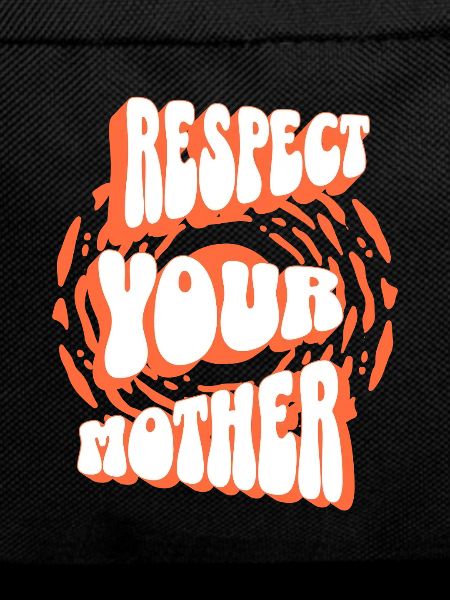 Respect pour ta mère