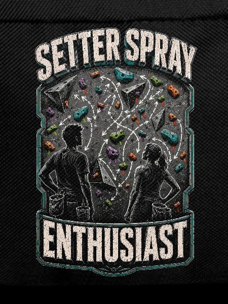 Route Setter Setter Spray Enthusiast