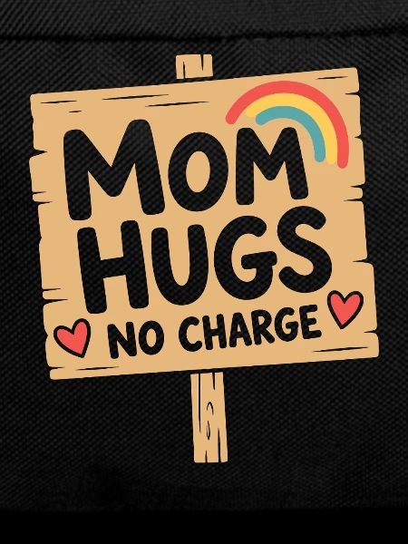 Mom Hugs No Charge Sign