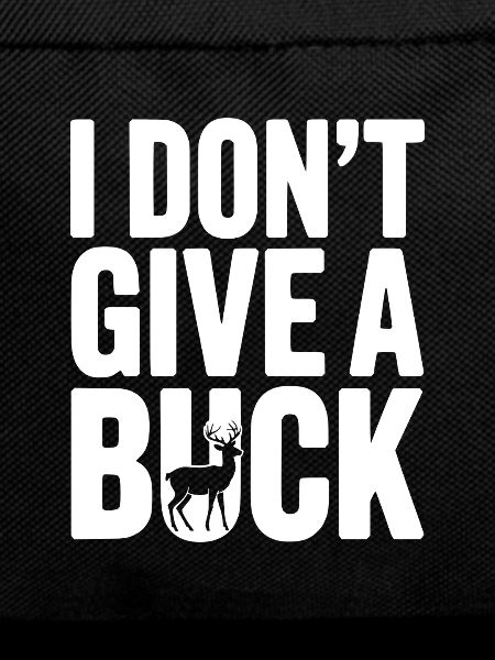 I Don't Give a Buck