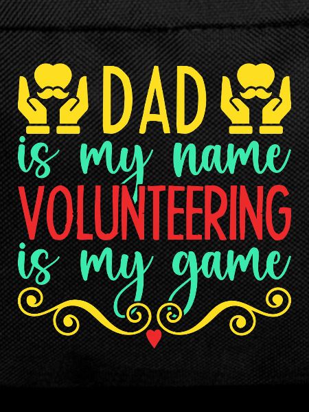 Volunteer Appreciation Dad My Name Volunteer