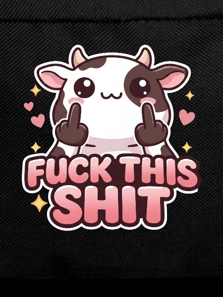 Cow Fuck This Shit
