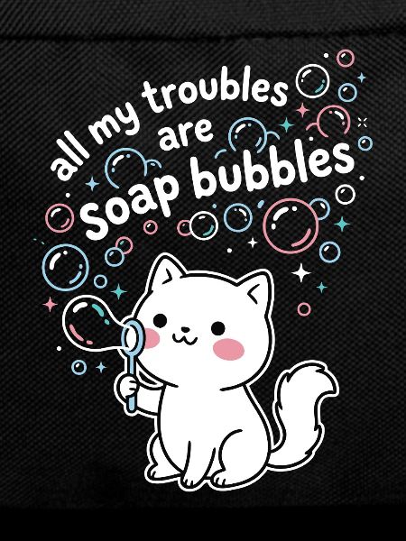 All My Troubles Are Soap Bubbles