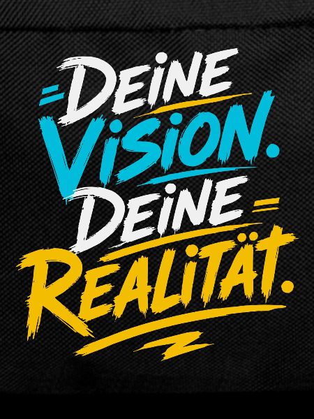 Deine Vision, Deine Realität