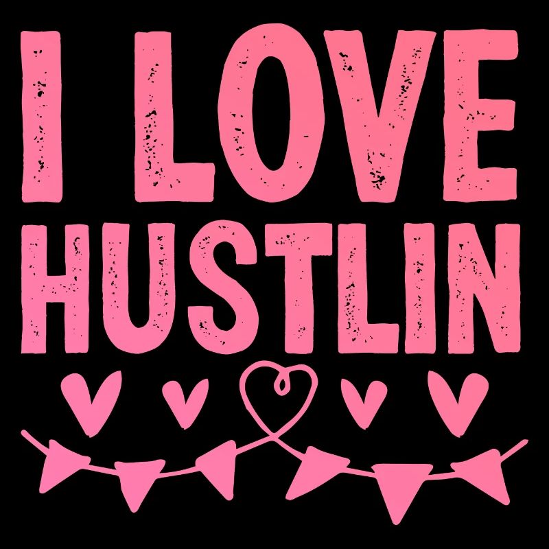 I love Hustlin