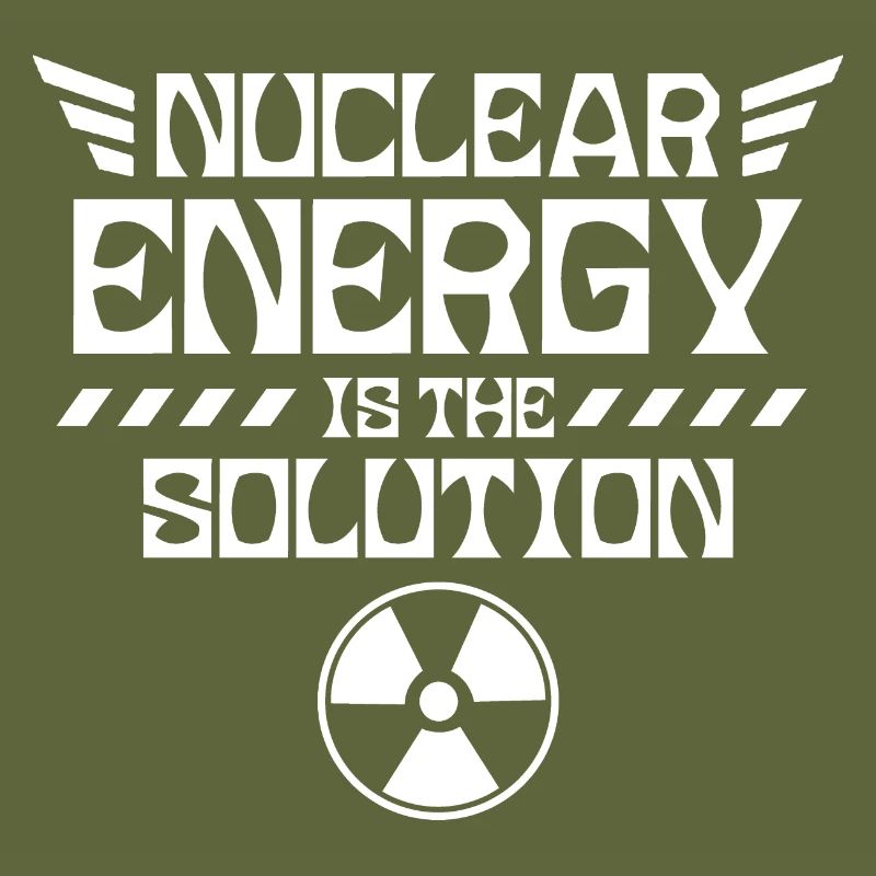 Nuclear power is the solution nuclear nuclear power nuclear power