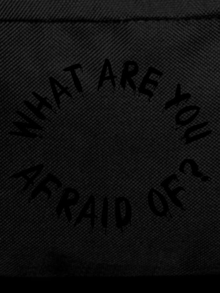 What are you afraid of