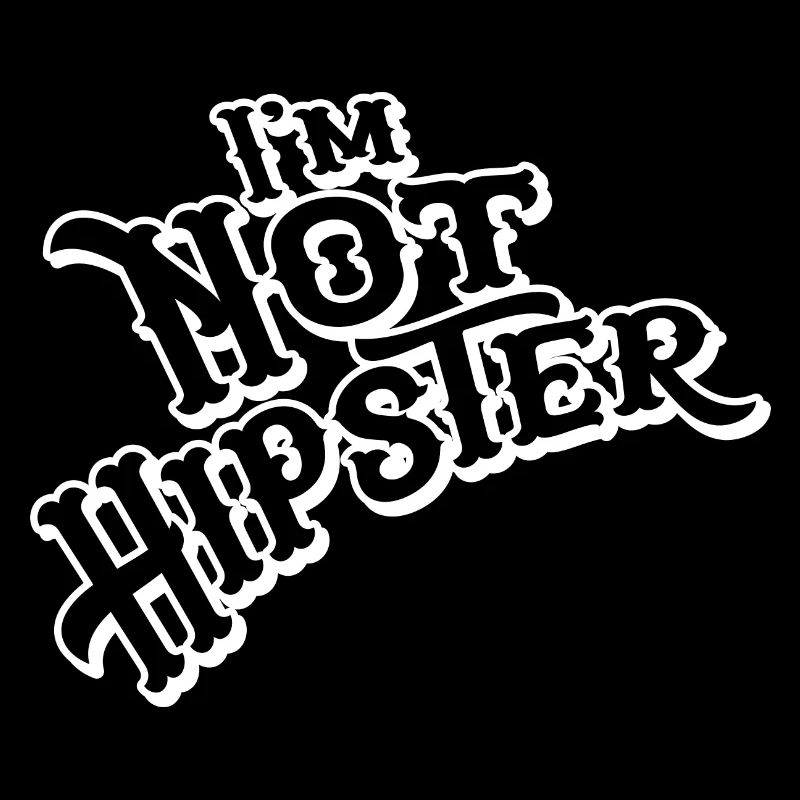 Im not Hipster
