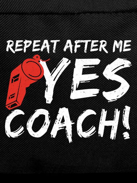 Repeat After Me Yes Coach