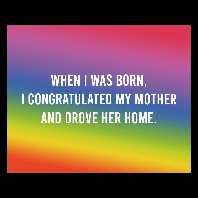 When I was born...