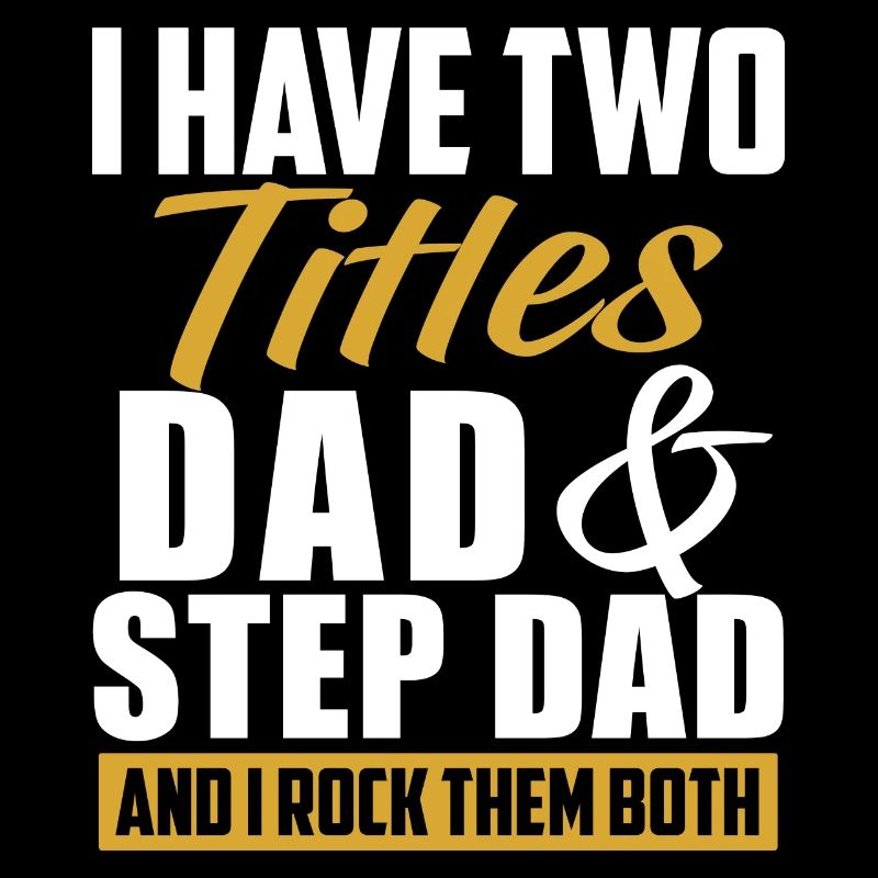 I Have 2 Titles, Dad & Step Dad And I Rock Theme ...