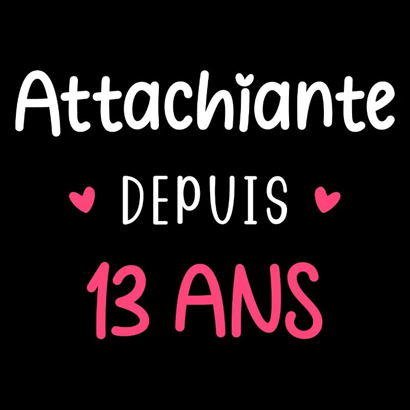 Attachiante depuis 13 ans