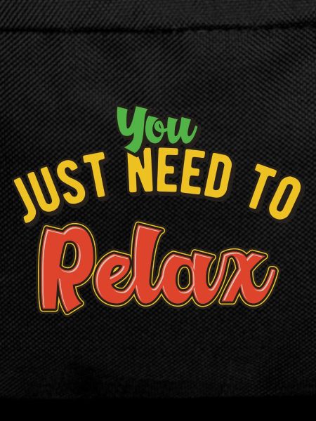 You just need to relax