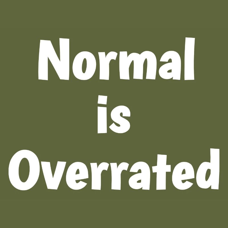 Normal is overrated