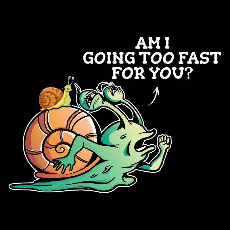 Snail lovers, I walk sluggishly too quickly