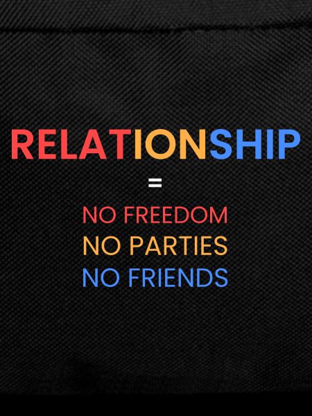 Relationship=no freedom