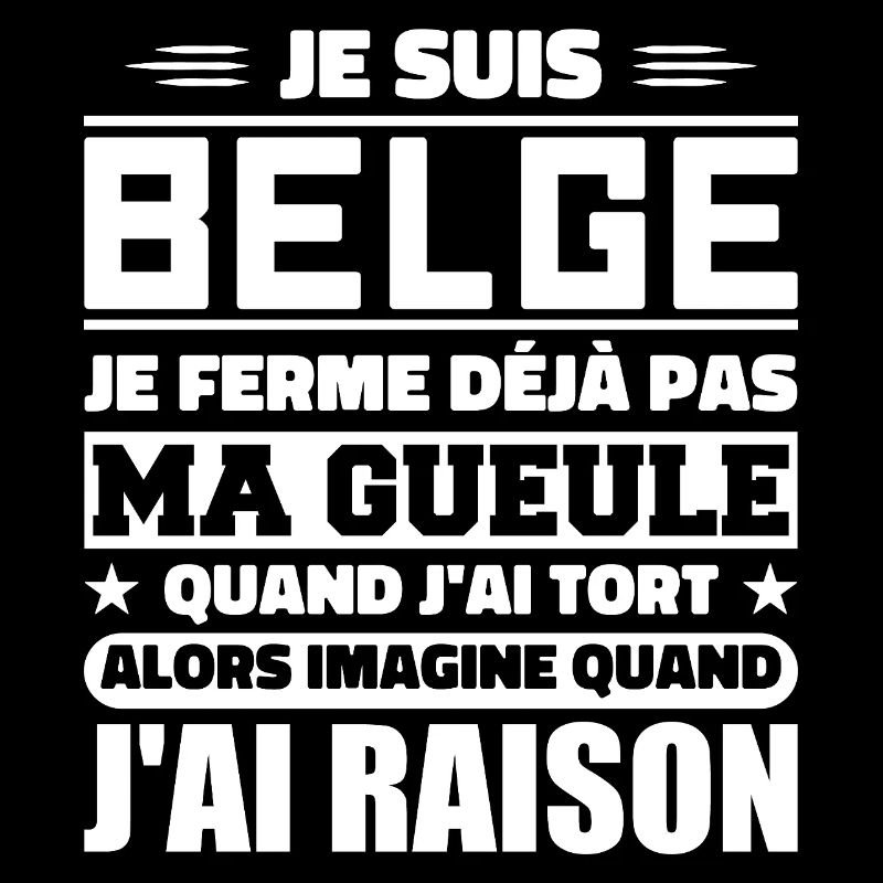 I'm Belgian - I don't shut my mouth