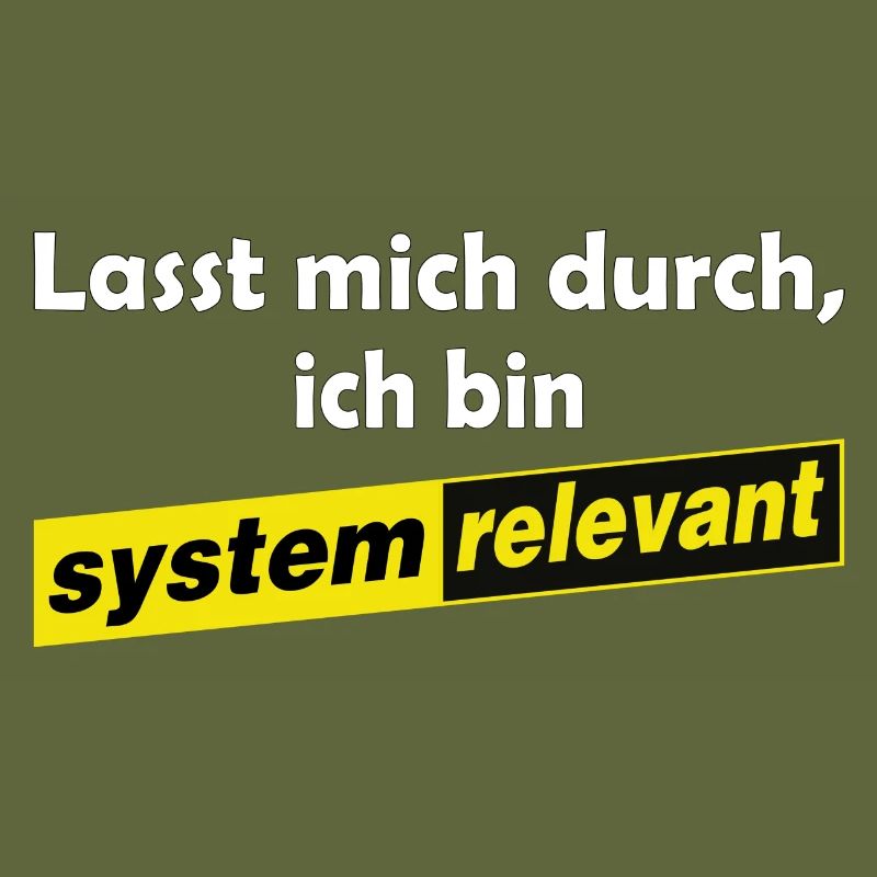 Lasst mich durch - ich bin systemrelevant
