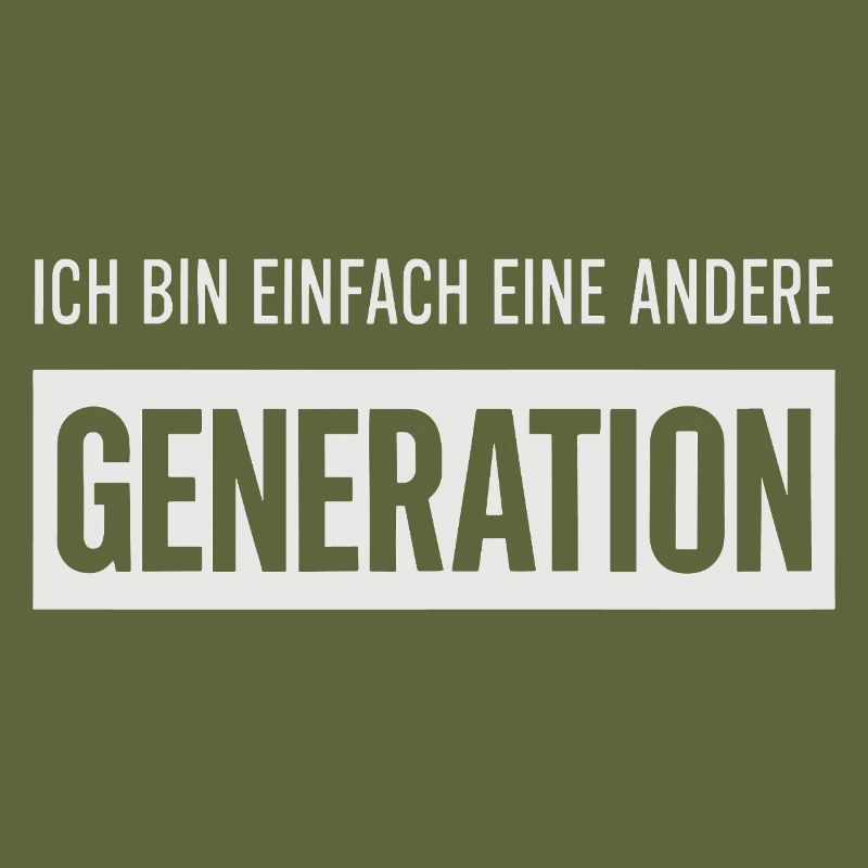 Ich bin einfach eine andere Generation