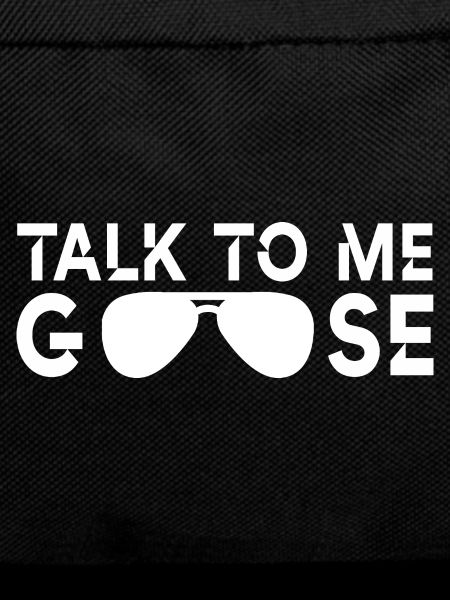 Talk to me goose