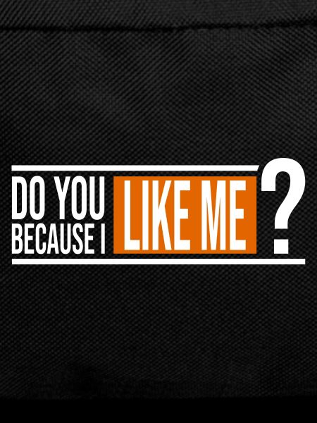 Do you like me?