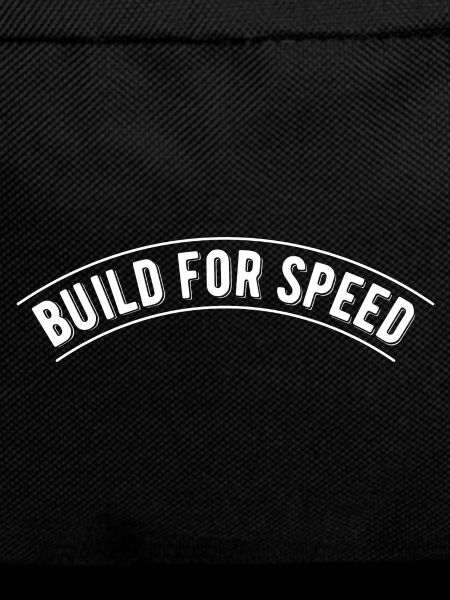 Build for speed