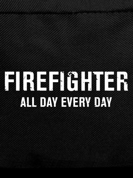 Firefighter All Day Every Day