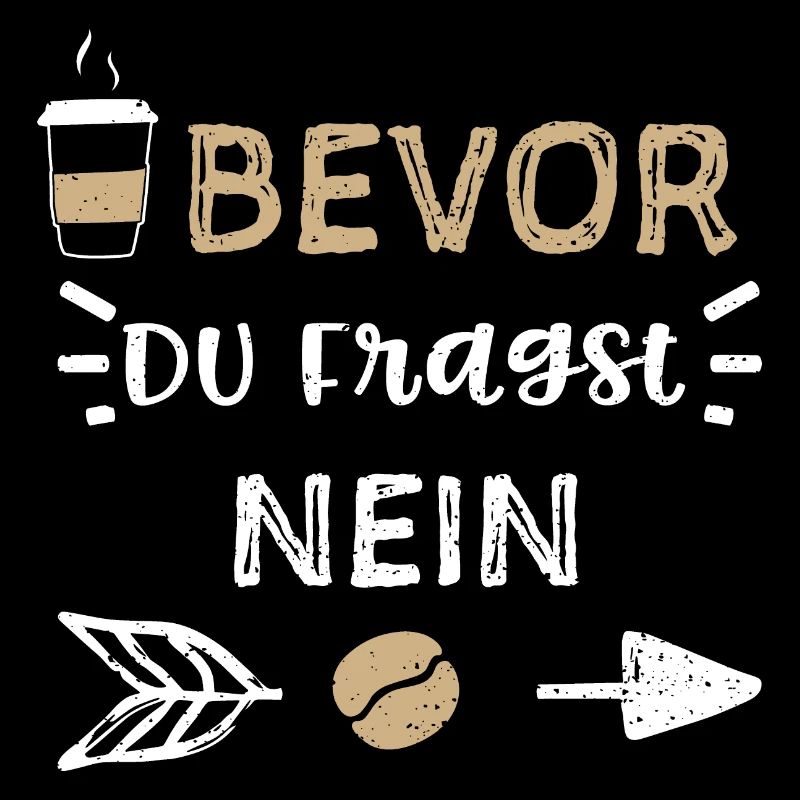 Bevor Du Fragst Nein - Coffee