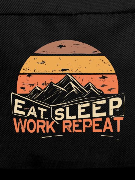 EAT, SLEEP, WORK, REPEAT