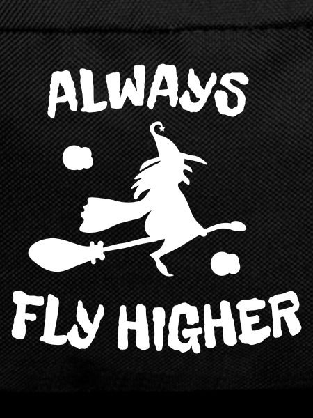 Always fly higher halloween witch