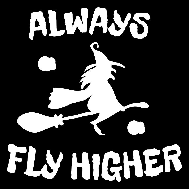 Always fly higher halloween witch
