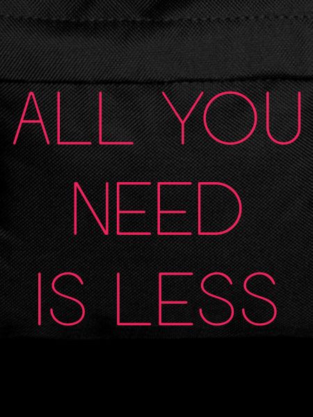 Minimalism - All You Need is Less