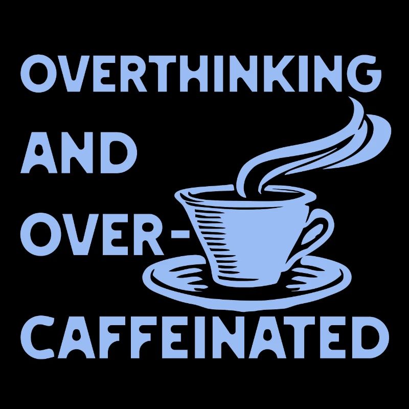 Overthinking and overcaffeinated in blau
