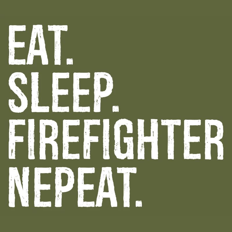 eat sleep firefighter nepeat