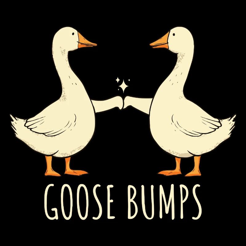 Goose Bumps Gänse Spruch