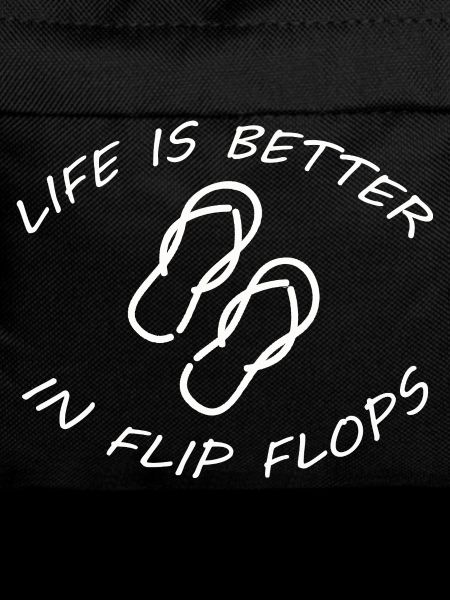 LIFE IS BETTER IN FLIP FLOPS