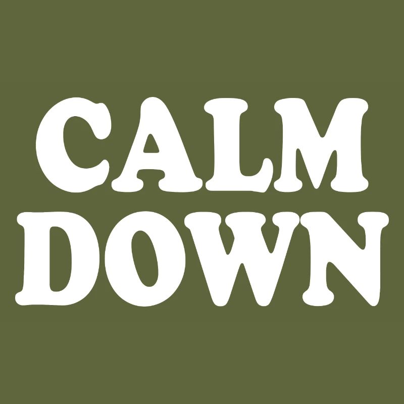 Calm down