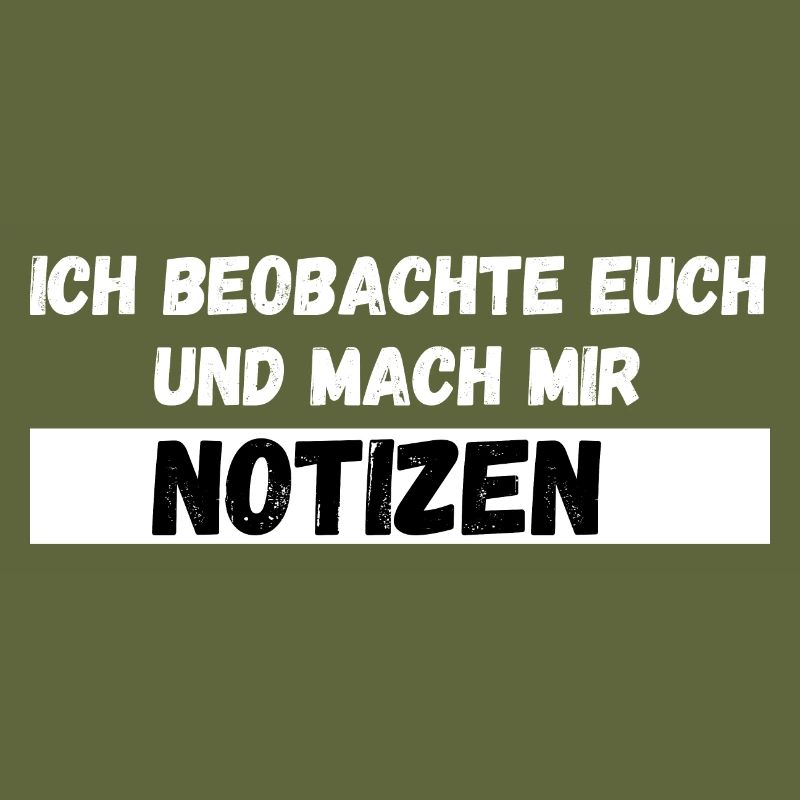 Ich beobachte euch und mach mir Notizen Spruch