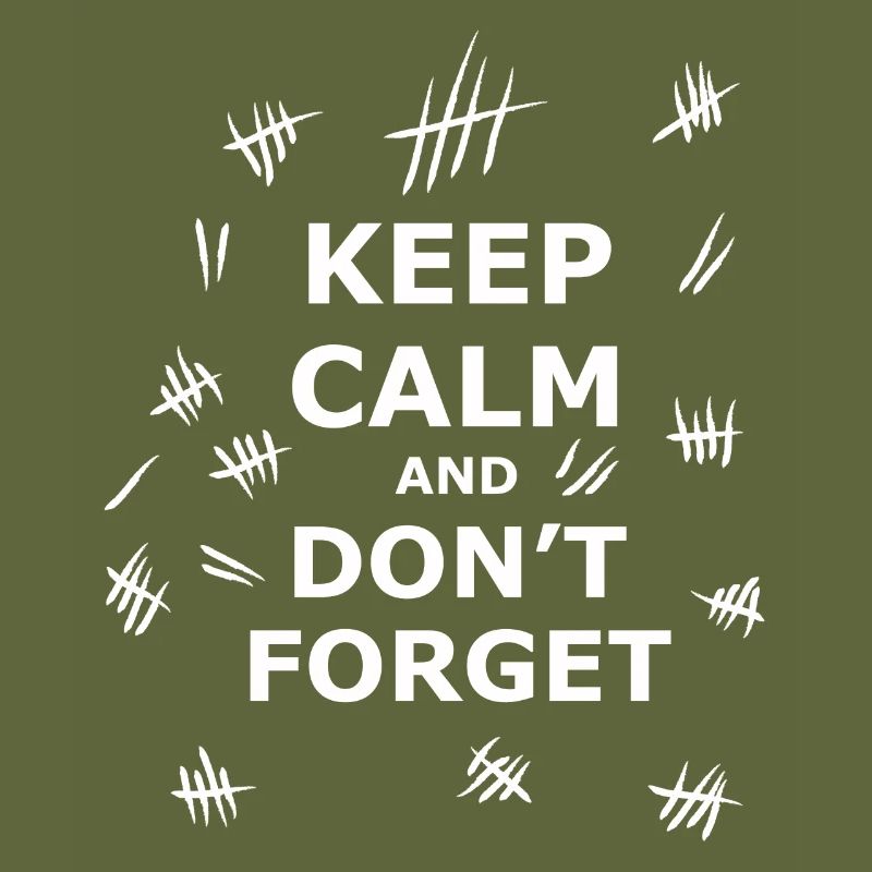 Keep Calm and Dont Forget