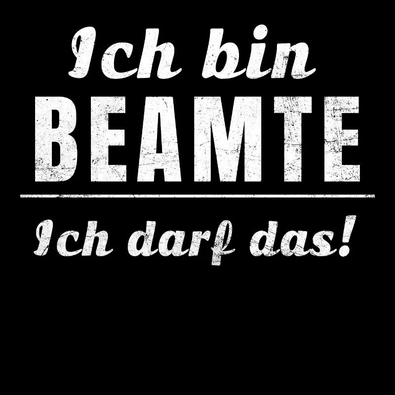 Ich bin Beamte, ich darf das!