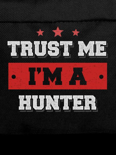 Trust me I'm a hunter